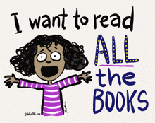 Girl with arms stretched out, saying "I want to read All the Books!"